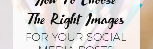 Choosing The Right Images for Social Media Posts
